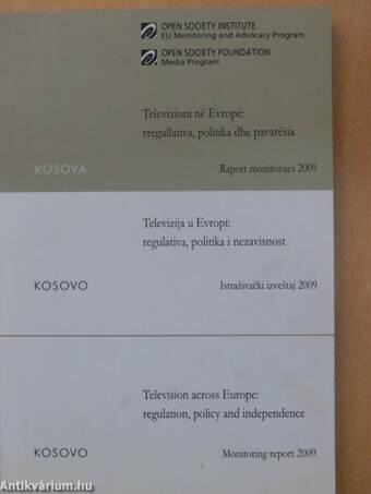 Televizioni në Evropë: rregullativa, politika dhe pavarësia/Televizija u Evropi: regulativa, politika i nezavisnost/Television across Europe: regulation, policy and independence