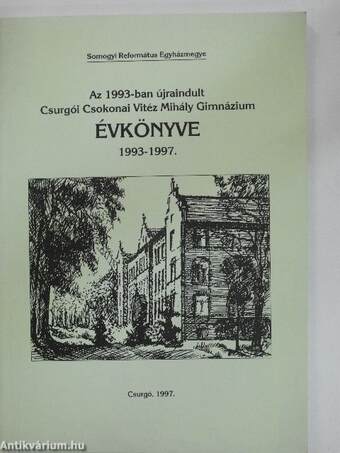 Az 1993-ban újraindult Csurgói Csokonai Vitéz Mihály Gimnázium Évkönyve 1993-1997