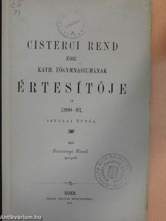 A Cisterci Rend Egri Kath. Főgymnasiumának Értesítője az 1890-91. iskolai évről