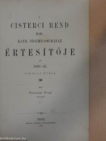 A Cisterci Rend Egri Kath. Főgymnasiumának Értesítője az 1890-91. iskolai évről