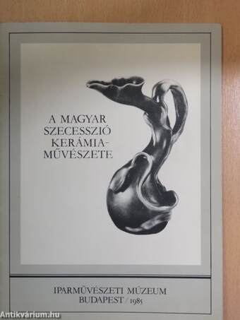 A magyar szecesszió kerámiaművészete