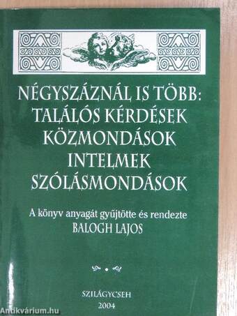 Négyszáznál is több: Találós kérdések, közmondások, intelmek, szólásmondások