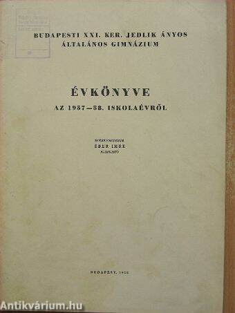 Budapesti XXI. ker. Jedlik Ányos Általános Gimnázium Évkönyve az 1957-58. iskolaévről