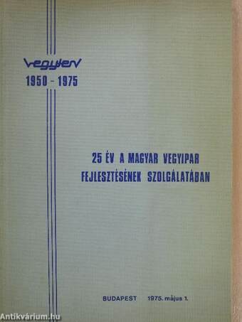 25 év a magyar vegyipar fejlesztésének szolgálatában