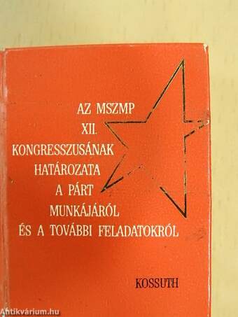 Az MSZMP XII. kongresszusának határozata a párt munkájáról és a további feladatokról (minikönyv) (számozott)