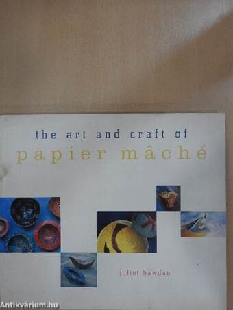 The art and craft of papier máché