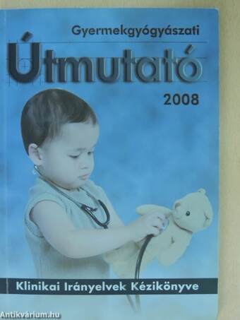 Gyermekgyógyászati Útmutató 2008.