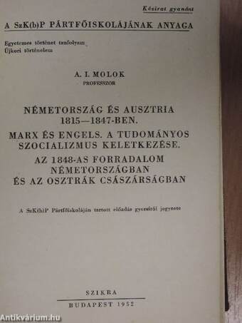 Németország és Ausztria 1815-1847-ben/Marx és Engels. A tudományos szocializmus keletkezése/Az 1848-as forradalom Németországban és az osztrák császárságban/Olaszország a bécsi kongresszus után/Ausztria-Magyarország 1870-1914 között