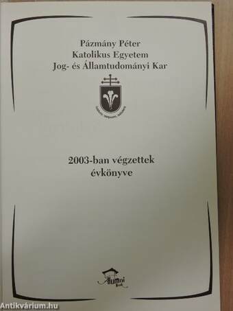 Pázmány Péter Katolikus Egyetem Jog- és Államtudományi Kar évkönyve 2003