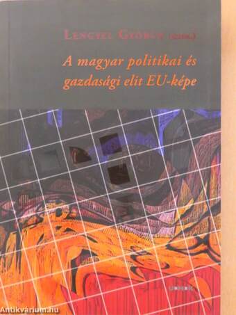 A magyar politikai és gazdasági elit EU-képe