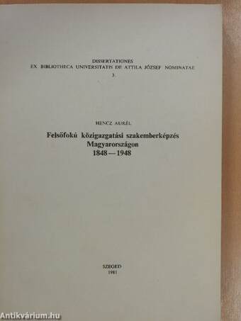 Felsőfokú közigazgatási szakemberképzés Magyarországon 1848-1948 (dedikált példány)