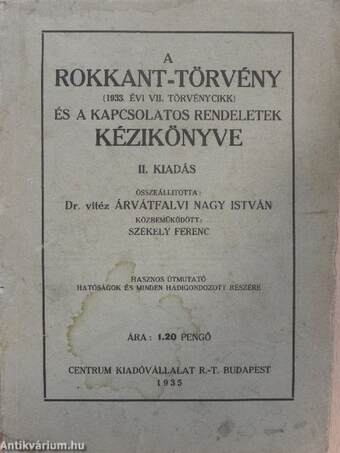 A rokkant-törvény (1933. évi VII. törvénycikk) és a kapcsolatos rendeletek kézikönyve