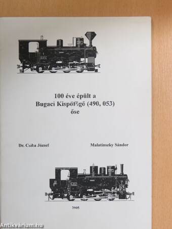 100 éve épült a Bugaci Kispöfögő (490, 053) őse