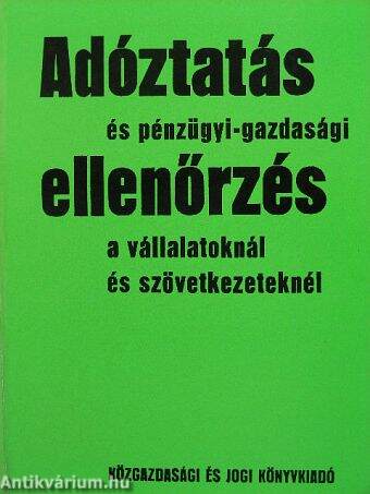 Adóztatás és pénzügyi-gazdasági ellenőrzés a vállalatoknál és szövetkezeteknél