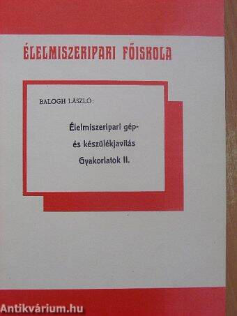 Élelmiszeripari gép- és készülékjavítás gyakorlatok II.