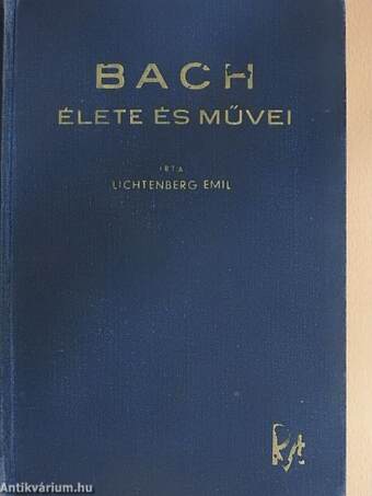 Johann Sebastian Bach élete és művei