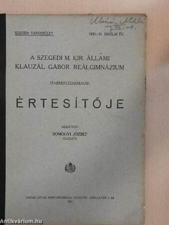 A szegedi M. Kir. Állami Klauzál Gábor Reálgimnázium harmincharmadik értesítője