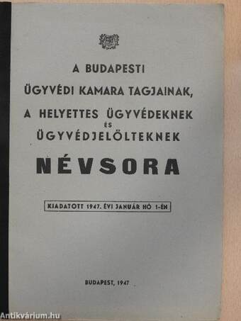 A budapesti ügyvédi kamara tagjainak, a helyettes ügyvédeknek és ügyvédjelölteknek névsora 