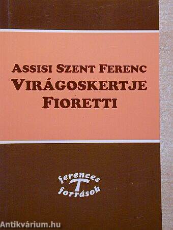 Fioretti - Assisi Szent Ferenc Virágoskertje