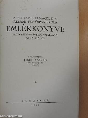 A Budapesti M. Kir. Állami Felsőipariskola emlékkönyve 1879-1939