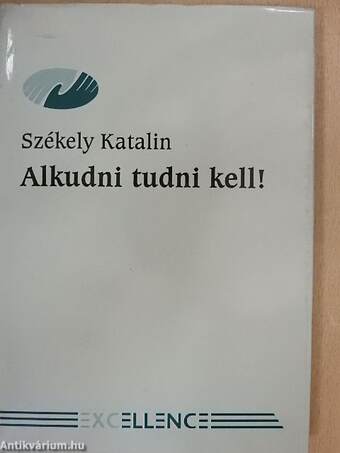 Alkudni tudni kell!