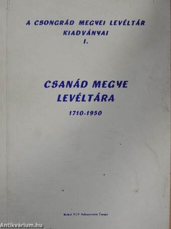 Csanád megye Levéltára 1710-1950