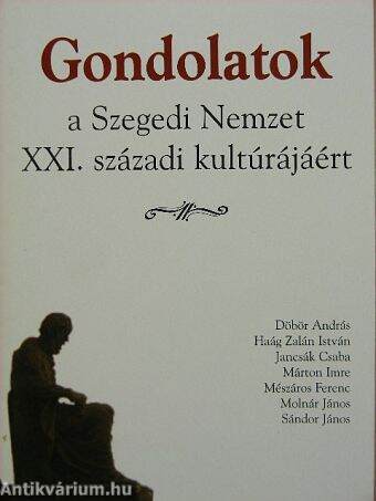 Gondolatok a Szegedi Nemzet XXI. századi kultúrájáért