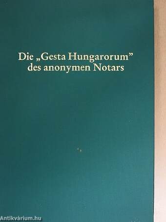 Die "Gesta Hungarorum" des anonymen Notars