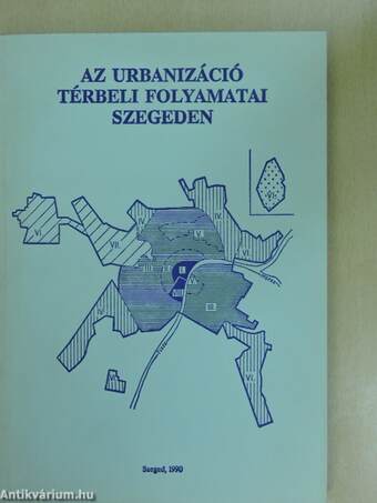 Az urbanizáció térbeli folyamatai Szegeden