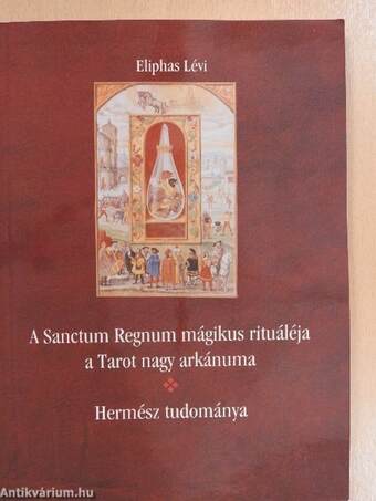 A Sanctum Regnum mágikus rituáléja a Tarot nagy arkánuma/Hermész tudománya