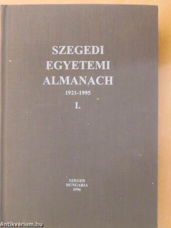 Szegedi Egyetemi Almanach I.