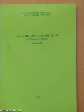 Acta Historiae Litterarum Hungaricarum Tomus XIX.