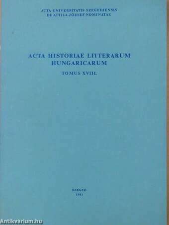 Acta Historiae Litterarum Hungaricarum Tomus XVIII.