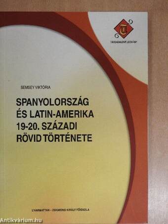 Spanyolország és Latin-Amerika 19-20. századi rövid története