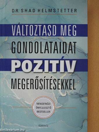 Változtasd meg gondolataidat pozitív megerősítésekkel