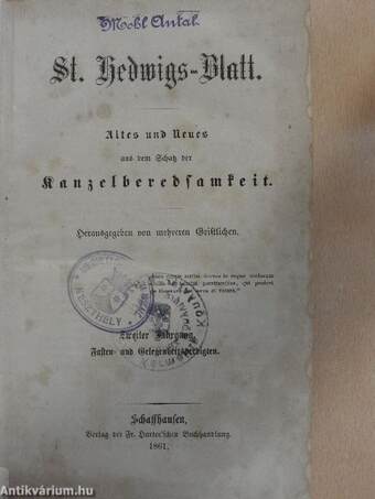 St. Hedwigs-Blatt 1861./Paterfamilias 1861. Januar-December/Fasten- und Gelegenheitspredigten 1862./Paterfamilias 1862. Januar-December (gótbetűs)