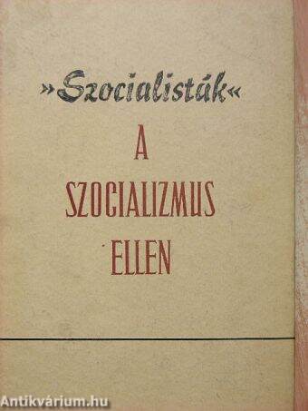 "Szocialisták" a szocializmus ellen