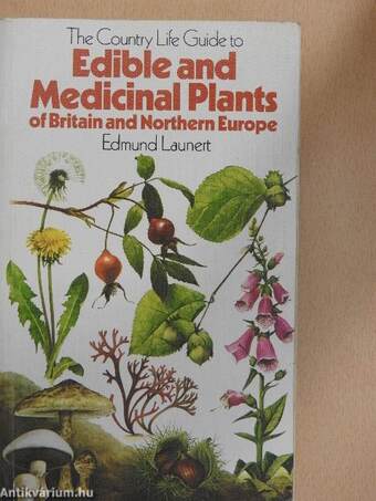 Edible and Medicinal Plants of Britain and Northern Europe