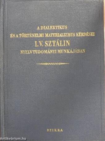 A dialektikus és a történelmi materializmus kérdései I. V. Sztálin nyelvtudományi munkájában