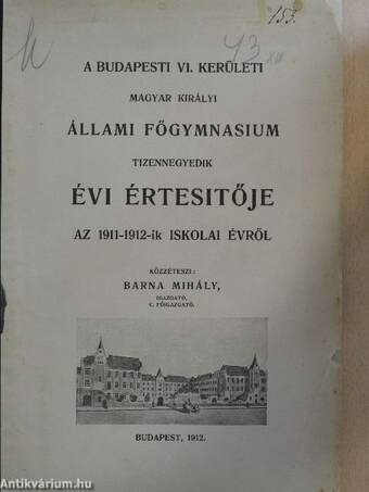 A Budapesti VI. Kerületi Magyar Királyi Állami Főgymnasium tizennegyedik évi Értesitője az 1911-1912-ik iskolai évről