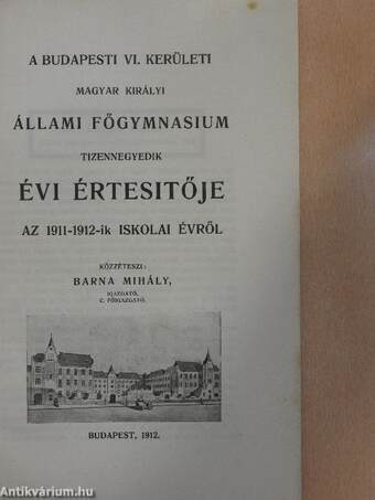 A Budapesti VI. Kerületi Magyar Királyi Állami Főgymnasium tizennegyedik évi Értesitője az 1911-1912-ik iskolai évről