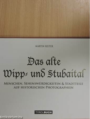 Das alte Wipp- und Stubaital