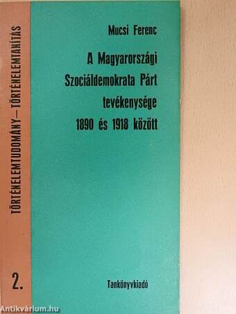 A Magyarországi Szociáldemokrata Párt tevékenysége 1890 és 1918 között