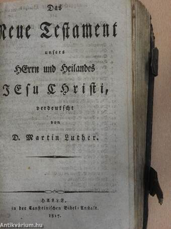 Die Bibel, oder die ganze Heilige Schrift des alten und neuen Testaments/Das Neue Testament unsers Herrn und Heilandes Jesu Christi (gótbetűs)