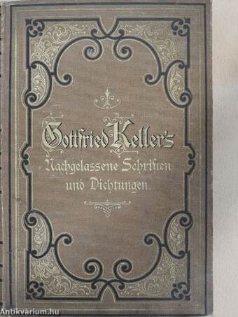 Gottfried Keller's Nachgelassene Schriften und Dichtungen (gótbetűs)