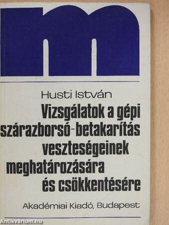 Vizsgálatok a gépi szárazborsó-betakarítás veszteségeinek meghatározására és csökkentésére (dedikált példány)