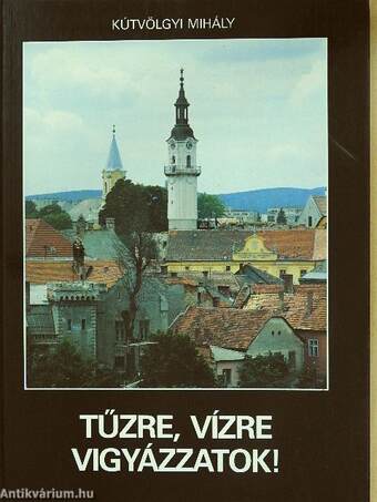 Tűzre, vízre vigyázzatok! (dedikált példány)