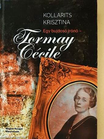 Egy bujdosó írónő - Tormay Cécile (dedikált példány)
