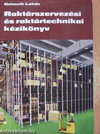 Raktárszervezési és raktártechnikai kézikönyv