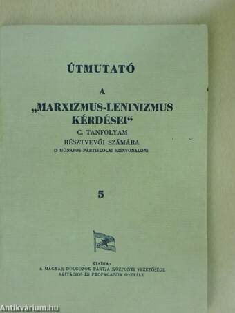 Útmutató a "Marxizmus-Leninizmus kérdései" c. tanfolyam résztvevői számára 5.